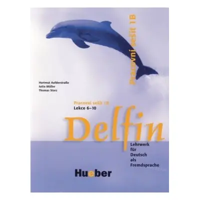 Delfin, zweibändige Ausgabe: Pracovní sešit 1B, Lekce 6-10