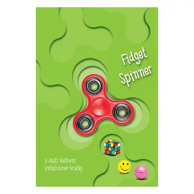 Fidget spinner a další kultovní antistresové hračky