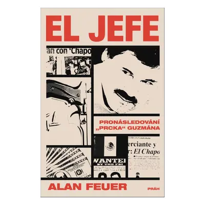 El Jefe: Pronásledování Prcka Guzmána (Alan Feuer)