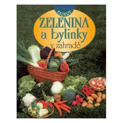 Zelenina a bylinky v zahradě (D. G. Hessayon)