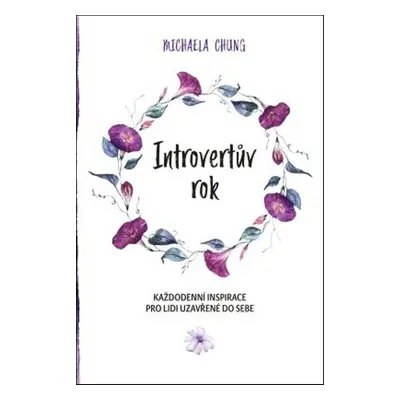 Introvertův rok - Každodenní inspirace pro lidi uzavřené do sebe (Michaela Chung)