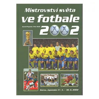 Mistrovství světa ve fotbale 2002 - Korea, Japonsko 31.5.-30.6.2002 (Kamil Popelář)