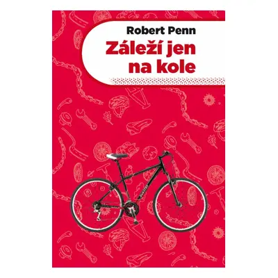 Záleží jen na kole (Robert Penn)