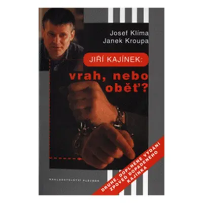 Jiří Kajínek: Vrah nebo oběť? (Janek Kroupa)