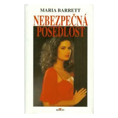 Nebezpečná posedlost (Maria Barrett)