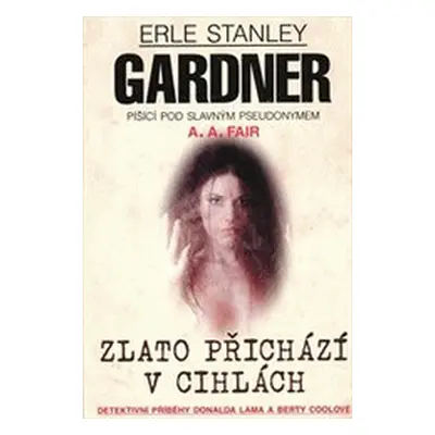 Zlato přichází v cihlách (Erle Stanley Gardner)