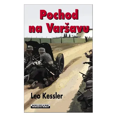 Kessler Leo: Pochod na Varšavu (Leo Kessler)