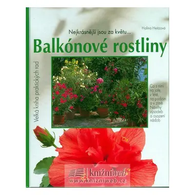 Balkónové rostliny - Velká kniha praktických rad (Halina Heitz)