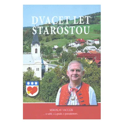 Dvacet let starostou : ...o sobě, o Liptále, o prezidentovi... (Miroslav Vaculík)