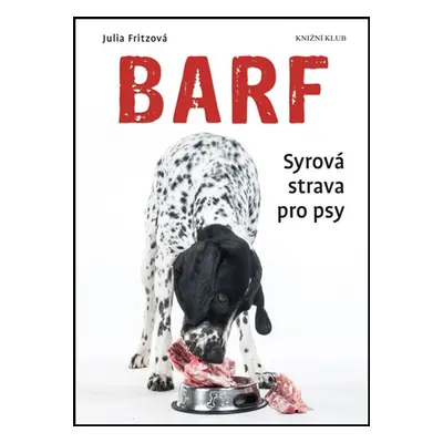 Barf - Syrová strava pro psy (Julia Fritzová)