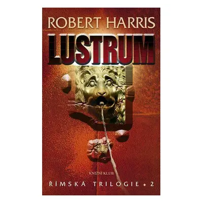 Římská trilogie 2: Lustrum (Robert Harris)