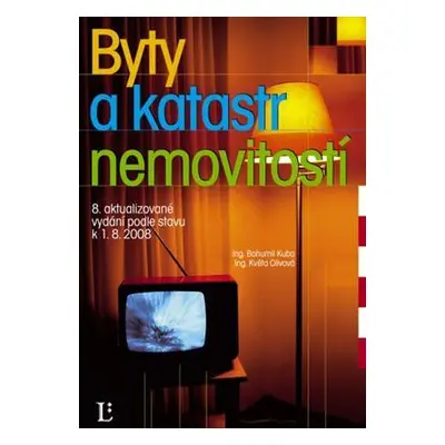 Byty a katastr nemovitostí - 8. aktualizované vydání podle právního stavu k 1. 8. 2008 (Bohumil 