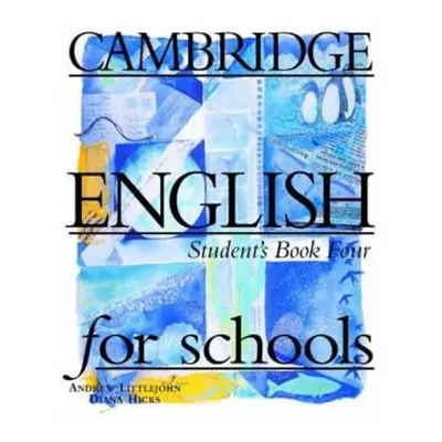 Cambridge English For Schools 4 Student´s Book (Andrew Littlejohn) (EN)