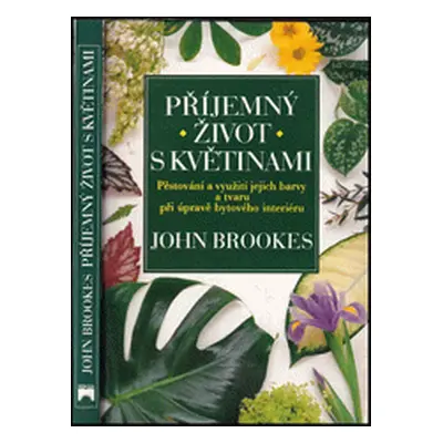 Příjemný život s květinami (John Brookes)