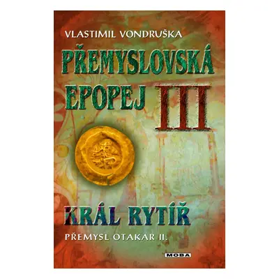 Král rytíř Přemysl II. Otakar (Vlastimil Vondruška)