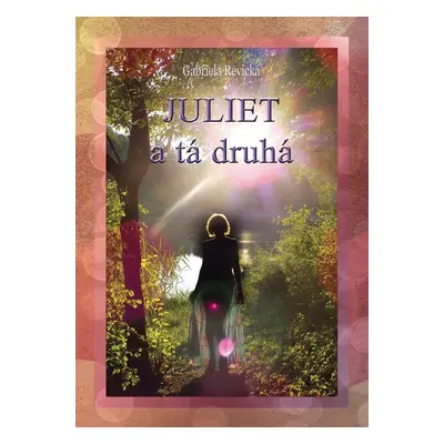 Juliet a tá druhá (Gabriela Revická) (slovensky)