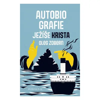 Autobiografie Ježíše Krista (Oleg Zobern)