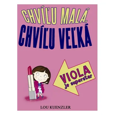 Chvíľu malá, chvíľu veľká Viola je superstar (Lou Kuenzler) (slovensky)