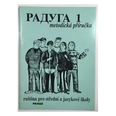 Raduga 1 - metodická příručka : ruština pro střední a jazykové školy (Stanislav Jelínek)