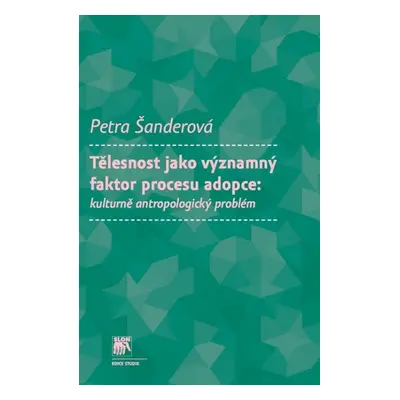 Tělesnost jako významný faktor procesu adopce (Petra Šanderová)