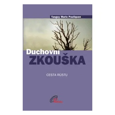 Duchovní zkouška - Cesta růstu (Tanguy Marie Pouliquen)