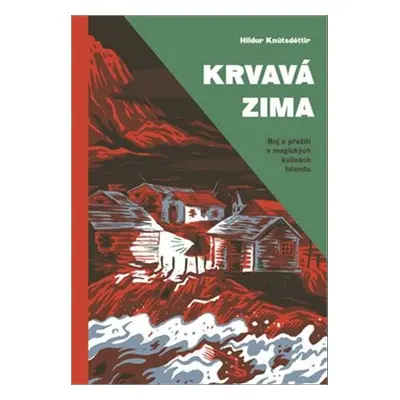 Krvavá zima - Boj o přežití v magických kulisách Islandu (Hildur Knútsdóttir)