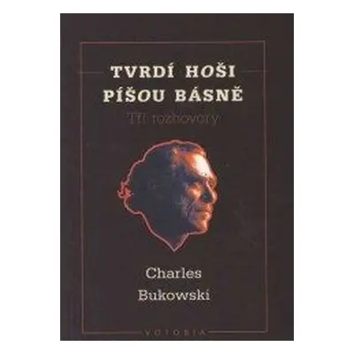 Tvrdí hoši píšou básně (Charles Bukowski)