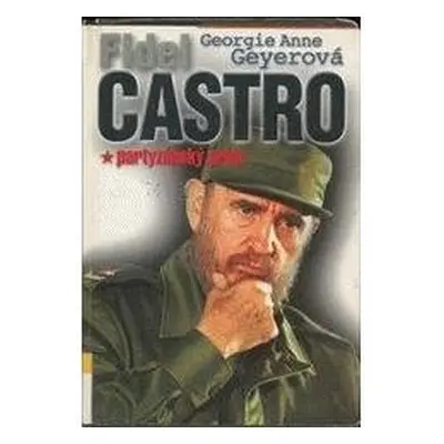 Fidel Castro (Georgie Anne Geyer)