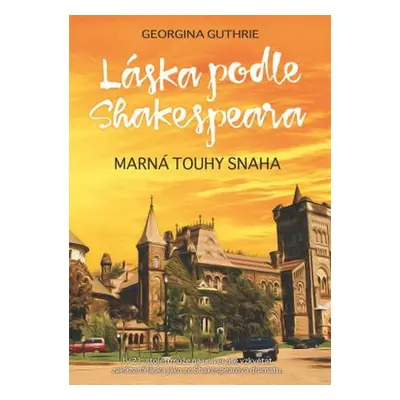 Láska podle Shakespeara - Marná touhy snaha (Georgina Guthrie)