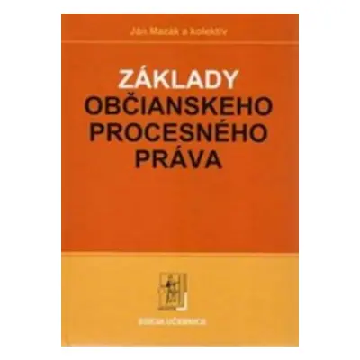 Základy občianskeho procesného práva 4. vydanie (Ján Mazák) (slovensky)