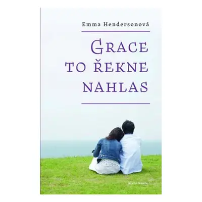 Grace to řekne nahlas (Hendersonová Emma)