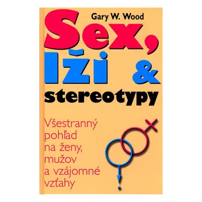 Sex, lži a stereotypy (Gary W. Wood) (slovensky)