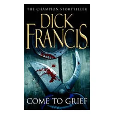 Come to Grief (Dick Francis) (EN)