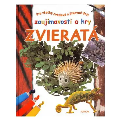 Zaujímavosti a hry - Zvieratá (Kolektív autorov) (slovensky)