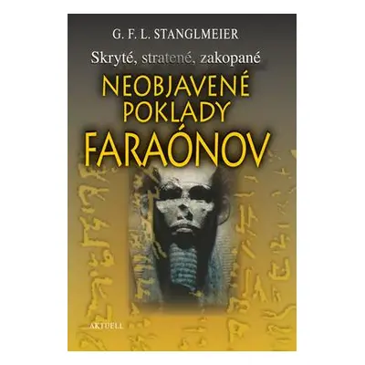 Neobjavené poklady faraónov (G.F.L. Stanglmeier) (slovensky)