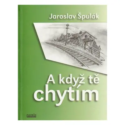 A když tě chytím (Jaroslav Špulák)