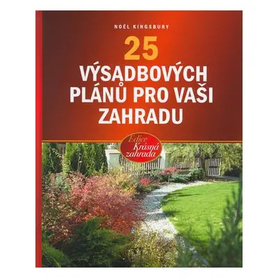 25 nejlepších výsadbových plánů (Kingsbury Noël)