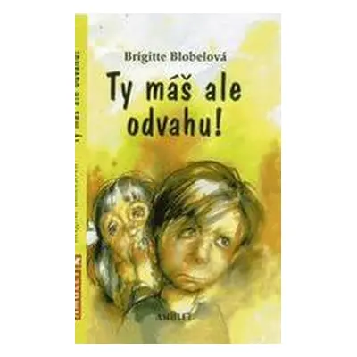 Ty máš ale odvahu! (Brigitte Blobel)