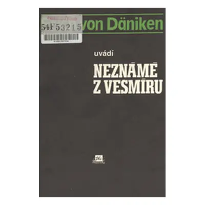 Neznámé z vesmíru (Däniken, Erich von,Führmann Vízdalová, Ivana)