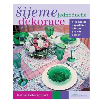 Šijeme jednoduché dekorace (Petersonová, Kathy)