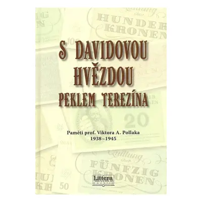 S Davidovou hvězdou peklem Terezína - Paměti prof. Viktora A. Pollaka (Viktor Pollak)