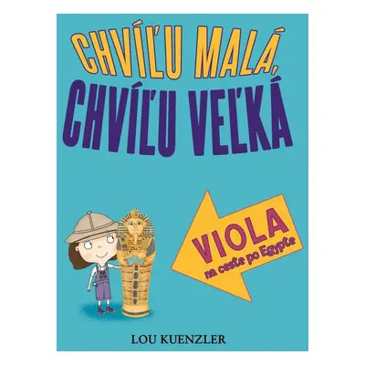 Chvíľu malá, chvíľu veľká Viola na ceste po Egypte (Lou Kuenzler) (slovensky)