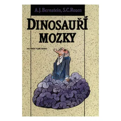 Dinosauří mozky - Jak vyjít s lidmi, se kterými se vyjít nedá (Bernstein Albert J.)