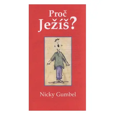 Proč Ježíš? (Ing. arch. Dittrich, Tomáš )