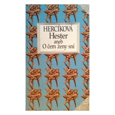 Hester, aneb, O čem ženy sní (Iva Hercíková)