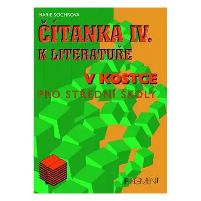 Čítanka IV. k Literatuře v kostce (Marie Sochrová)