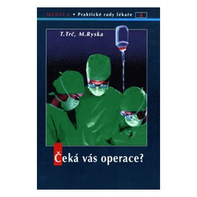 Čeká vás operace? Trč T.