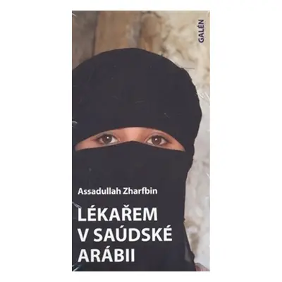 Lékařem v Saúdské Arábii (MUDr. Assadullah Zharfbin)