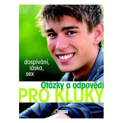 Otázky a odpovědi pro kluky - dospívání, láska, sex (Peter Hirscher)