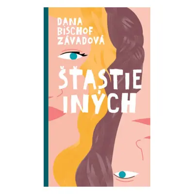 Šťastie iných (Dana Bischof Závadová) (slovensky)